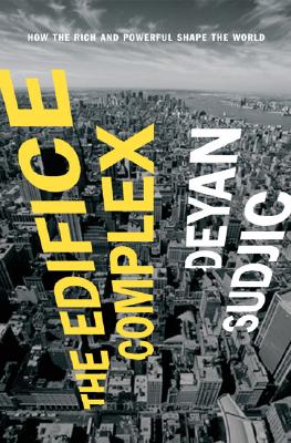 The Edifice Complex: How the Rich and Powerful Shape the World