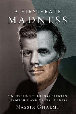 Image for A First-Rate Madness: Uncovering the Links Between Leadership and Mental Illness
