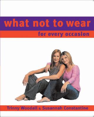 What Not to Wear: For Every Occasion