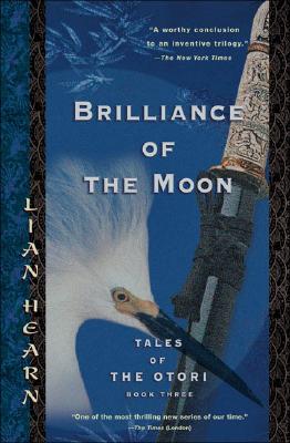 Brilliance Of The Moon Tales Of The Otori Bk 3