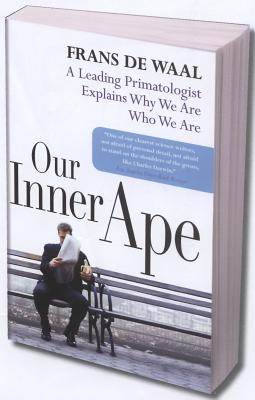 Our Inner Ape: A Leading Primatologist Explains Why We Are Who We Are