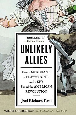 Image for Unlikely Allies: How a Merchant, a Playwright, and a Spy Saved the American Revolution