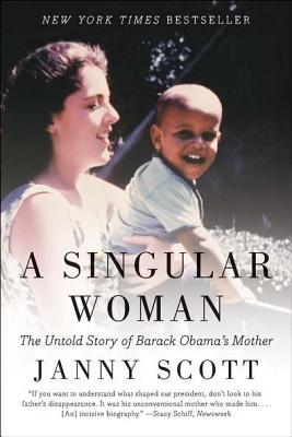 Singular Woman: The Untold Story of Barack Obama's Mother
