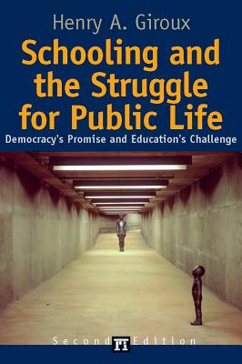 Schooling and the Struggle for Public Life: Democracy's Promise and Education's Challenge (Cultural Politics and the Promise of Democracy) Image for Schooling and the Struggle for Public Life: Democracy's Promise and Education's Challenge (Cultural Politics and the Promise of Democracy)