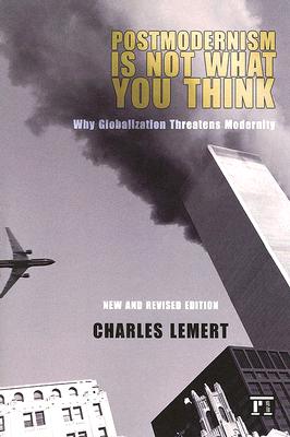 Postmodernism is Not What You Think: Why Globalization Threatens Modernity (Great Barrington Books)