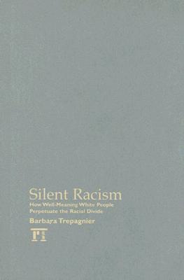 Silent Racism: How Well-meaning White People Perpetuate the Racial Divide