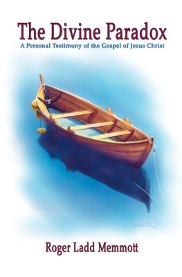 Divine Paradox : A Personal Testimony Of The Gospel Of Jesus Christ