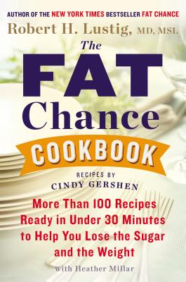Image for The Fat Chance Cookbook: More than 100 Recipes Ready in Under 30 Minutes to Help You Lose the Sugar and the Weight The Fat Chance Cookbook: More than 100 Recipes Ready in Under 30 Minutes to Help You Lose the Sugar and the Weight
