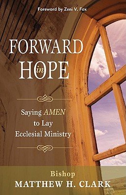 Forward in Hope: Saying AMEN to Lay Ecclesial Ministry