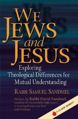 Image for We Jews and Jesus: Exploring Theological Differences for Mutual Understanding