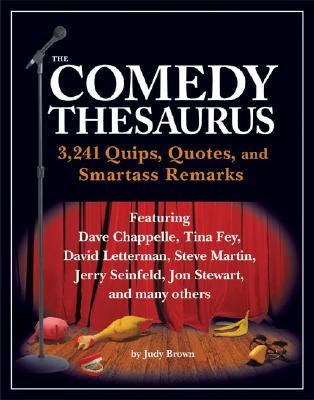 The Comedy Thesaurus: 3,241 Quips, Quotes, and Smartass Remarks