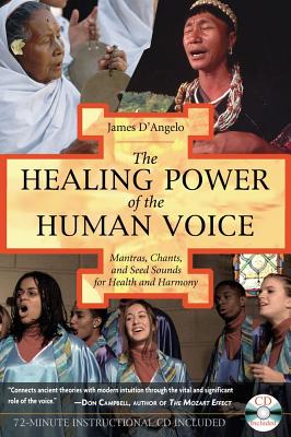 Image for The Healing Power of the Human Voice: Mantras, Chants, and Seed Sounds for Health and Harmony