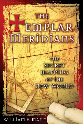 The Templar Meridians The Secret Mapping Of The World