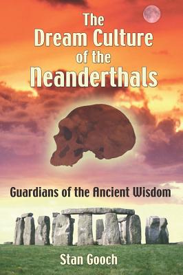 Image for The Dream Culture of the Neanderthals: Guardians of the Ancient Wisdom