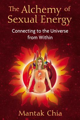 The Alchemy of Sexual Energy: Connecting to the Universe from Within Image for The Alchemy of Sexual Energy: Connecting to the Universe from Within