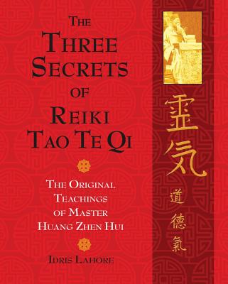 Three Secrets Of Reiki Tao Te Qi, The