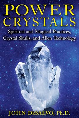Image for Power Crystals: Spiritual and Magical Practices, Crystal Skulls, and Alien Technology