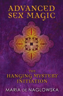 Image for Advanced Sex Magic: The Hanging Mystery Initiation