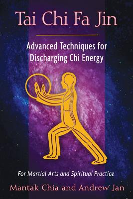 Image for Tai Chi Fa Jin: Advanced Techniques for Discharging Chi Energy