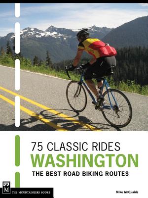 75 Classic Rides Washington: The Best Road Biking Routes