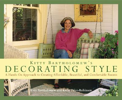 Image for Kitty Bartholomew's Decorating Style: A Hands-On Approach to Creating Affordable, Beautiful, and Comfortable Rooms