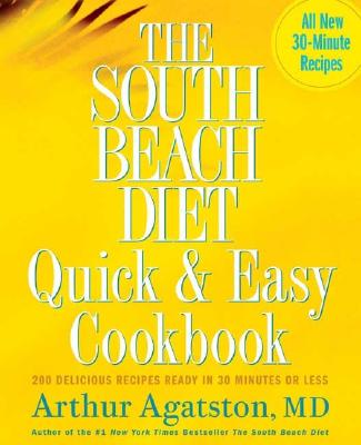 Image for The South Beach Diet Quick and Easy Cookbook: 200 Delicious Recipes Ready in 30 Minutes or Less