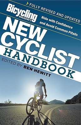 Bicycling Magazine's New Cyclist Handbook: Ride with Confidence and Avoid Common Pitfalls