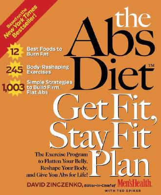 Abs Diet Get Fit, Stay Fit Plan : The Exercise Program to Flatten Your Belly, Reshape Your Body, And Give You Abs for Life!