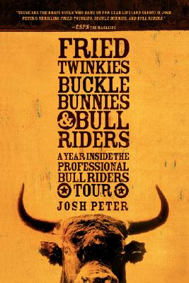 Fried Twinkies, Buckle Bunnies, & Bull Riders: A Year Inside the Professional Bull Riders Tour
