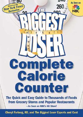 Image for The Biggest Loser Complete Calorie Counter: The Quick and Easy Guide to Thousands of Foods from Grocery Stores and Popular Restaurants The Biggest Loser Complete Calorie Counter: The Quick and Easy Guide to Thousands of Foods from Grocery Stores and Popular Restaurants