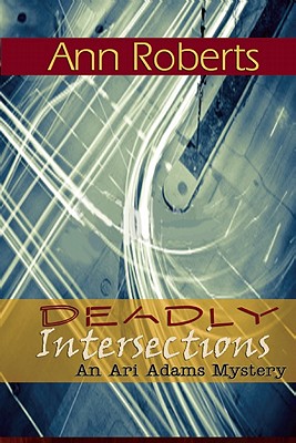 Deadly Intersection (An Ari Adams Mystery, 3)