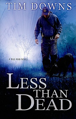 Less than Dead: A Bug Man Novel (Bug Man Novels)