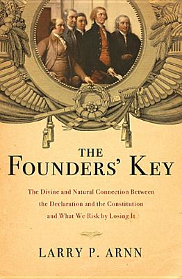 Image for The Founders' Key: The Divine and Natural Connection Between the Declaration and the Constitution and What We Risk by Losing It