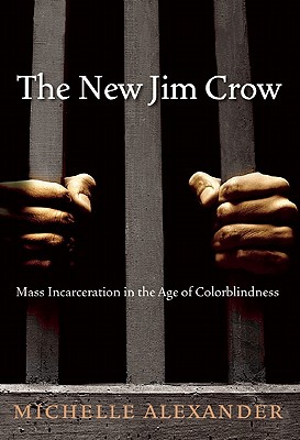 New Jim Crow: Mass Incarceration in the Age of Colorblindness