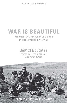 Image for WAR IS BEAUTIFUL AN AMERICAN AMBULANCE DRIVER IN THE SPANISH CIVIL WAR