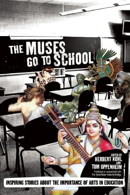 The Muses Go to School: Inspiring Stories About the Importance of Arts in Education