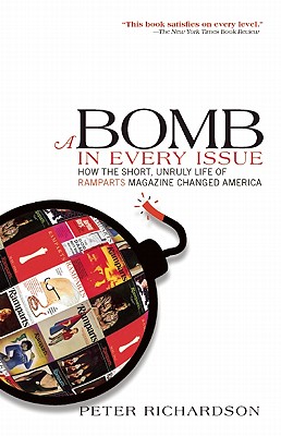 A Bomb in Every Issue: How the Short, Unruly Life of Ramparts Magazine Changed America