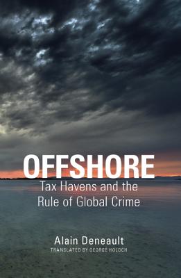 Offshore: Tax Havens and the Rule of Global Crime