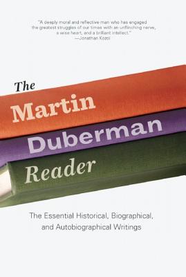 The Martin Duberman Reader: The Essential Historical, Biographical, and Autobiographical Writings