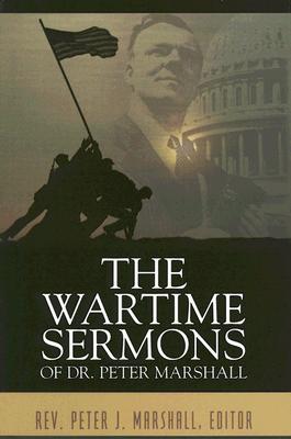 Image for The Wartime Sermons of Dr. Peter Marshall The Wartime Sermons of Dr. Peter Marshall