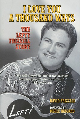 I Love You a Thousand Ways: The Lefty Frizzell Story
