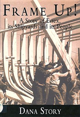 Image for Frame Up! A Story of Essex, its Shipyards and its People