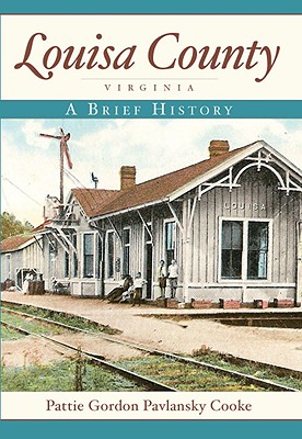 Louisa County, Virginia:: A Brief History
