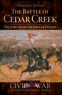 Battle of Cedar Creek: Victory from the Jaws of Defeat