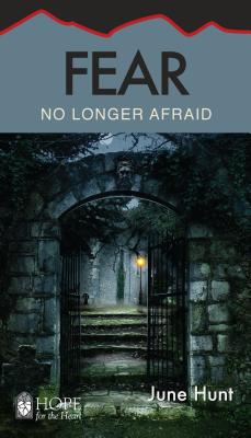 Fear: No Longer Afraid (Hope for the Heart)