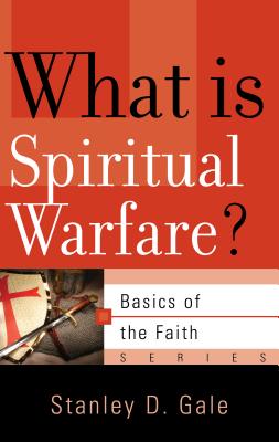 What Is Spiritual Warfare (Basics of the Faith) (Basics of the Faith Series)