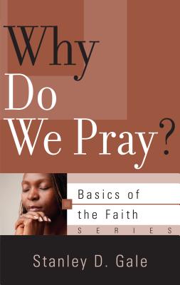 Why Do We Pray (Basics of the Faith)
