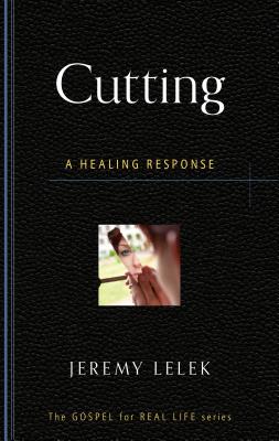 Image for Cutting: A Healing Response (Gospel for Real Life)