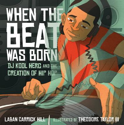 Image for When the Beat Was Born: DJ Kool Herc and the Creation of Hip Hop (Coretta Scott King - John Steptoe Award for New Talent) When the Beat Was Born: DJ Kool Herc and the Creation of Hip Hop (Coretta Scott King - John Steptoe Award for New Talent)