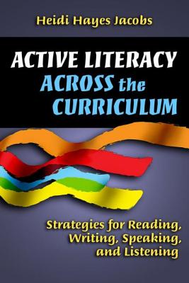 Active Literacy Across the Curriculum: Strategies for Reading, Writing, Speaking, and Listening